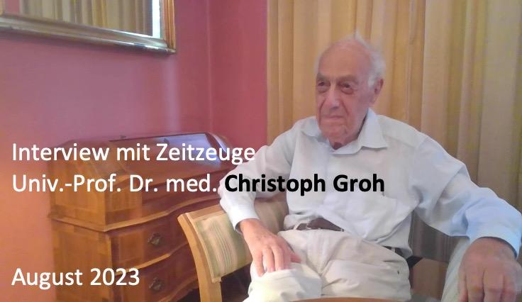 Urheber:in: HGÖ Zeitzeugen-Interview mit Univ.-Prof. Dr. med. Christoph Groh